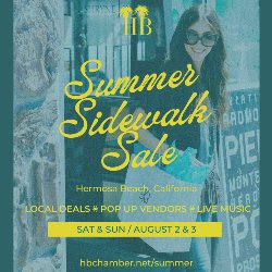 HB Chamber - Summer Sidewalk Sale, Hermosa Beach California - LOCAL DEALS * POP UP VENDORS * LIVE MUSIC - SAT & SUN / AUGUST 2 & 3 hbchamber.net/summer